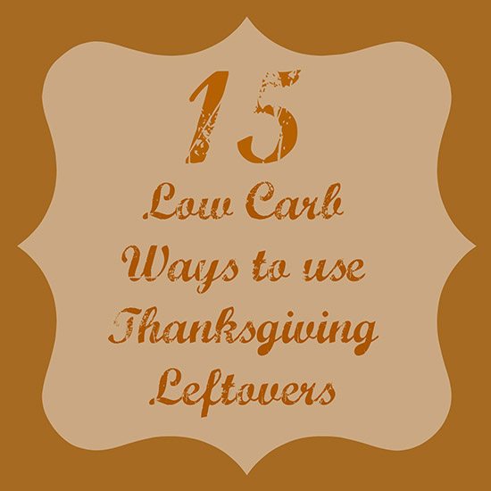15 Low Carb Recipes for Thanksgiving Leftovers