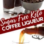 Two photo Pinterest collage for Keto Coffee Liqueur.