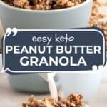 Two photo Pinterest collage for Easy Keto Peanut Butter Granola.