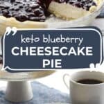 Pinterest collage for Keto Blueberry Cheesecake Pie.