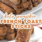 Two photo Pinterest collage for Keto Pumpkin French Toast Sticks.