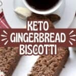 Two photo Pinterest collage for Keto Gingerbread Biscotti