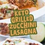 Two photo Pinterest collage for Keto Grilled Zucchini Lasagna with the title in the center.