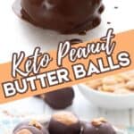 Two photo Pinterest collage for Keto Peanut Butter Balls.