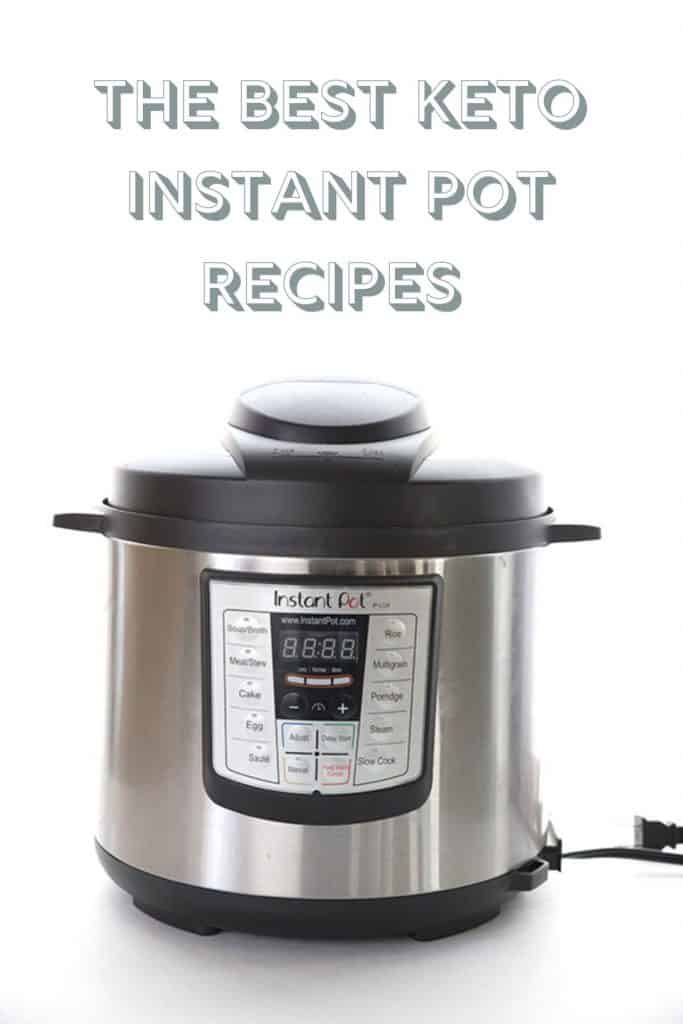 Titled image of an instant pot: The Best Keto Instant Pot Recipes