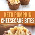 Two photo Pinterest collage for Keto Pumpkin Cheesecake Bites.