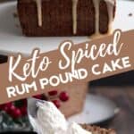 Two photo Pinterest collage for Keto Spiced Rum Pound Cake.