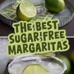 Two photo Pinterest collage for The Best Sugar Free Margaritas with the title in the center.