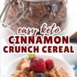 Two photo Pinterest collage for Keto Cinnamon Crunch Cereal.