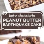 Two photo Pinterest collage for Keto Chocolate Peanut Butter Earthquake Cake.