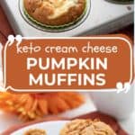 Two photo collage for Keto Pumpkin Cream Cheese Muffins