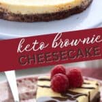 Two photo Pinterest collage for Keto Brownie Cheesecake.