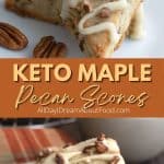 Pinterest collage for Keto Maple Pecan Scones.
