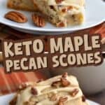 Two photo Pinterest collage for Keto Maple Pecan Scones with the title in the center.