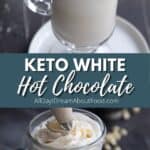 Pinterest collage for keto white hot chocolate.