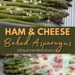 Pinterest collage for Baked Asparagus with Ham and Cheese.