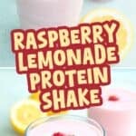Two photo Pinterest collage for Raspberry Lemonade Protein Shake with the title in the center.