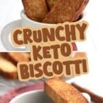 Two photo Pinterest collage for Crunchy Keto Biscotti with the title in the center.