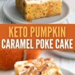 Two photo Pinterest collage for Keto Caramel Pumpkin Poke Cake