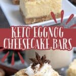 Two photo Pinterest collage for Keto Eggnog Cheesecake Bars.