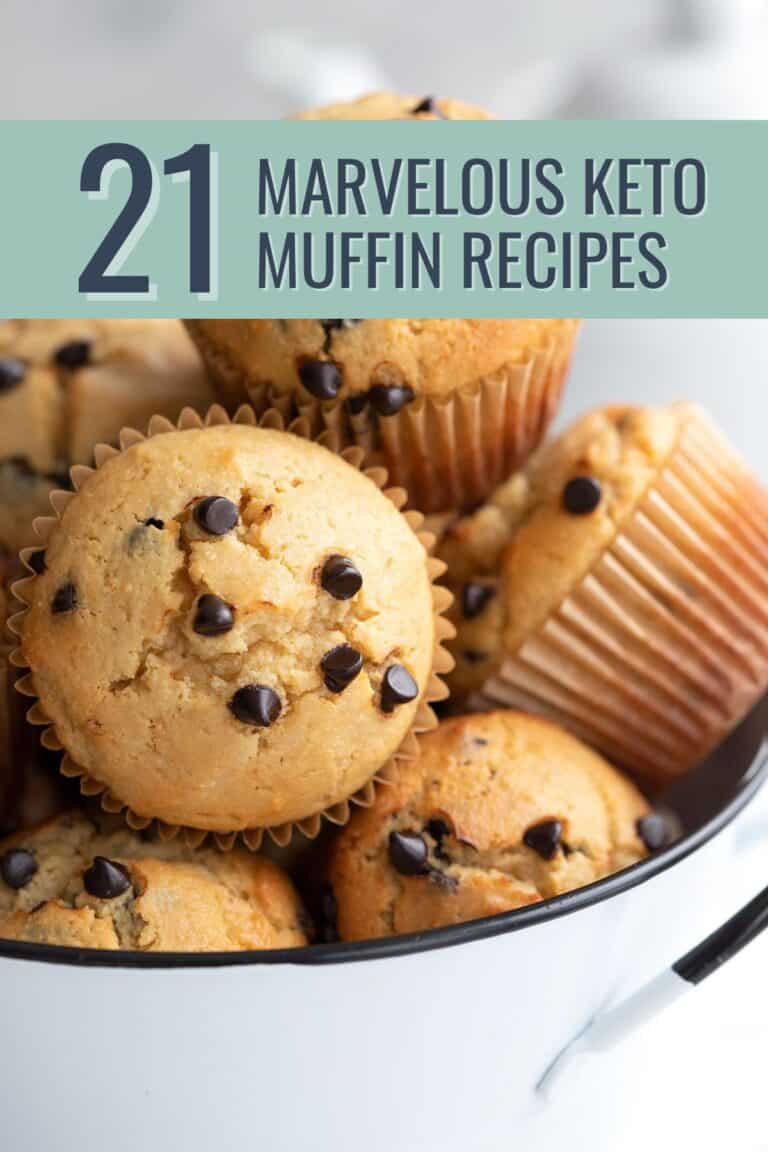 Keto chocolate chip muffins in a bowl with the title 21 Marvelous Keto Muffin Recipes