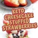 Two photo Pinterest collage for Keto Cheesecake Stuffed Strawberries with the title in the center.