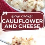 Pinterest collage for Slow Cooker Cauliflower and Cheese.