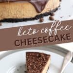 Two photo Pinterest collage for Keto Coffee Cheesecake.