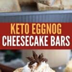 Two photo Pinterest collage for Keto Eggnog Cheesecake Bars.