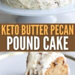 Two photo Pinterest collage for Keto Butter Pecan Pound Cake.