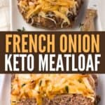 Two photo Pinterest collage for Keto French Onion Meatloaf.