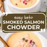 Two photo collage of easy keto Smoked Salmon Chowder with the title in the center.