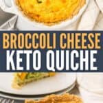 Two photo Pinterest collage for Keto Broccoli Cheese Quiche.