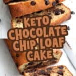 Two photo Pinterest collage for Keto Chocolate Chip Loaf Cake with the title in the center.