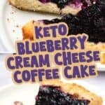 Two photo Pinterest collage for Keto Blueberry Cream Cheese Coffee Cake with the title in the center.