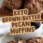 Two photo Pinterest collage for Keto Brown Butter Pecan Muffins.