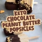 Two photo Pinterest collage for Keto Chocolate Peanut Butter Popsicles with the title in the center.
