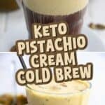 Two photo Pinterest collage for Keto Pistachio Cream Cold Brew.